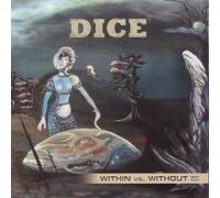 Dice - Within Vs. Without Next Part