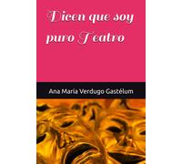 Dicen Que Soy Puro Teatro