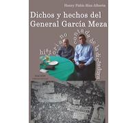 Dichos y hechos del General García Meza: Historia no contada de la dictadura