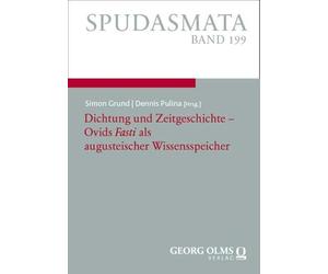 Dichtung und Zeitgeschichte - Ovids "Fasti" als augusteischer Wissensspeicher