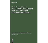 Dichtungstheorien Der Deutschen Fruhaufklarung, Hallesche Beitrèage Zur Europèaischen Aufklèarung Martin-Luther-Universitèat Halle-Wittenberg, Hans-Joachim Kertscher, Theodor Verweyen (Auteur)