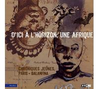 D'ici à l'horizon, une Afrique: Chroniques jeunes Paris-Balanfina
