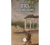 D'ici et d'ailleurs - Evelyne Hanquart-Turner - Le Lys Bleu - broché - Nouvelles