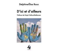 D'ici et d'ailleurs Préface Najat Vallaud-Belkacem - Delphine-Élisa Roux - Librisphaera - broché - Roman