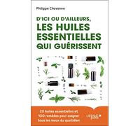 D'ici ou d'ailleurs, les huiles essentielles qui guérissent