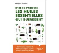 D'ici ou d'ailleurs, les huiles essentielles qui guérissent