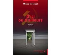 D'ici ou d'ailleurs Mircea Matescot (Auteur)