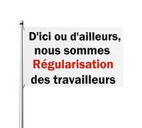 D'Ici Ou D'Ailleurs, Nous Sommes Regularisation Des Travailleurs Drapeau 0,9 x 1,5 m Bannière extérieure Home House Yard Sign Flags Contre la réforme des retraites