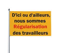 D'Ici Ou D'Ailleurs, Nous Sommes Regularisation Des Travailleurs Drapeau 0,9 x 1,5 m Bannière extérieure Home House Yard Sign Flags Contre la réforme des retraites