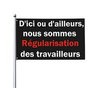 D'Ici Ou D'Ailleurs, Nous Sommes Regularisation Des Travailleurs Drapeau 0,9 x 1,5 m Bannière extérieure Home House Yard Sign Flags Contre la réforme des retraites