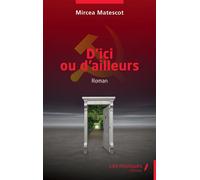 D'ici ou d'ailleurs Roman - Mircea Matescot - Les Impliqués - broché - Roman