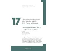 Diciassettesimo rapporto sulla dottrina sociale della Chiesa nel mondo. La guerra demografica. Ci vogliono estinti?