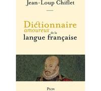 Dicitionnaire Amoureux de la Langue Française Jean-Loup Chiflet (Auteur), Alain Bouldouyre (Dessinateur)