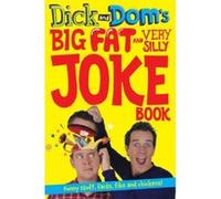 Dick and Dom's Big Fat and Very Silly Joke Book Wood, Dominic (Auteur)