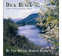 Dick Black and His Scottish Dance Band - by Yon Bonnie Border Burn [Import]