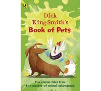 Dick King-Smith's Book of Pets: Five classic tales from the master of animal adventures