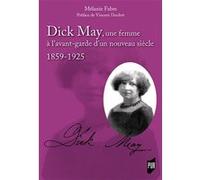 Dick May, une femme à l'avant-garde d'un nouveau siècle Mélanie Fabré (Auteur)