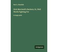 Dick Merriwell's Backers; Or, Well Worth Fighting For: in large print