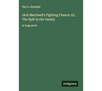 Dick Merriwell's Fighting Chance; Or, The Split in the Varsity: in large print