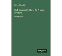 Dick Merriwell's Glory; Or, Friends and Foes: in large print