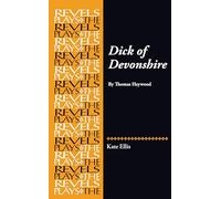 Dick of Devonshire: By Thomas Heywood