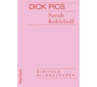 Dick Pics - Digitale Bidkulturen