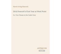 Dick Prescott's First Year at West Point: Or, Two Chums in the Cadet Gray