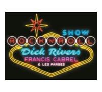 Dick Rivers Francis Cabrel et les Parses Rockn'Roll Show
