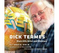 Dick Termes: Black Hills Artist and Visionary