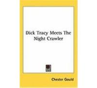 Dick Tracy Meets the Night Crawler Gould, Chester (Auteur)