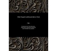 Dick Turpin's Celebrated Ride To York