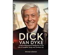Dick Van Dyke: A Warm Biographical Reflection on His Life of Laughter, Song, and Timeless Joy