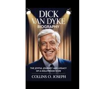 Dick Van Dyke Biography: The joyful journey and Legacy of a Hollywood Icon