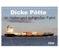Dicke Pötte im Hafen und auf großer Fahrt (Tischkalender 2026 DIN A5 quer), CALVENDO Monatskalender: Traumschiffe und Containerschiffe im Hafen und auf großer Fahrt