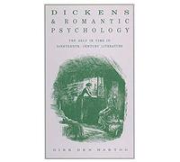Dickens And Romantic Psychology: The Self In Time In Nineteenth-Century Literature