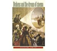 Dickens and the Dream of Cinema by Graham Smith Grahame Smith (Auteur)