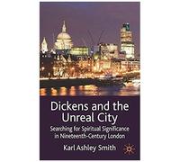Dickens and the Unreal City Karl Smith (Auteur)