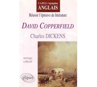 Dickens, David Copperfield - réussir l'épreuve de littérature - Jean-Pierre Naugrette - Ellipses - Livre