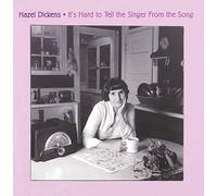 Dickens, Hazel - It's Hard to Tell The Singer F