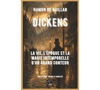 Dickens: La vie, l'époque et la magie intemporelle d'un grand conteur