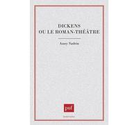 Dickens Ou Le Roman-Théâtre