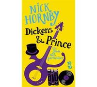 Dickens & Prince - Un génie bien particulier Nick Hornby (Auteur), Christine Barbaste (Traduction)