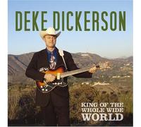 Dickerson, Deke - King of The Whole Wide World