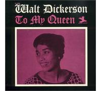 Dickerson, Walt - To My Queen