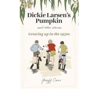 Dickie Larsen's Pumpkin & Other Stories: Growing Up in the 1950s