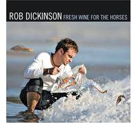 Rob Dickinson Fresh Wine For The Horses (CD)