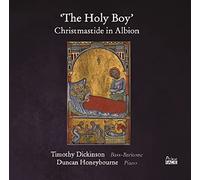 Dickinson, Timothy - Holy Boy: Christmastide in Albion