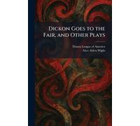 Dickon Goes to the Fair, and Other Plays