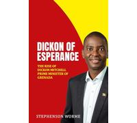 Dickon of Esperance: The Rise of Dickon Mitchell - Prime Minister of Grenada