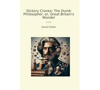 Dickory Cronke: The Dumb Philosopher, or, Great Britain's Wonder